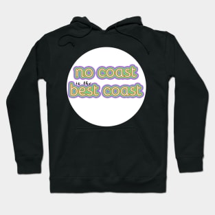 Copy of No Coast is the Best Coast -- Midwest love Hoodie